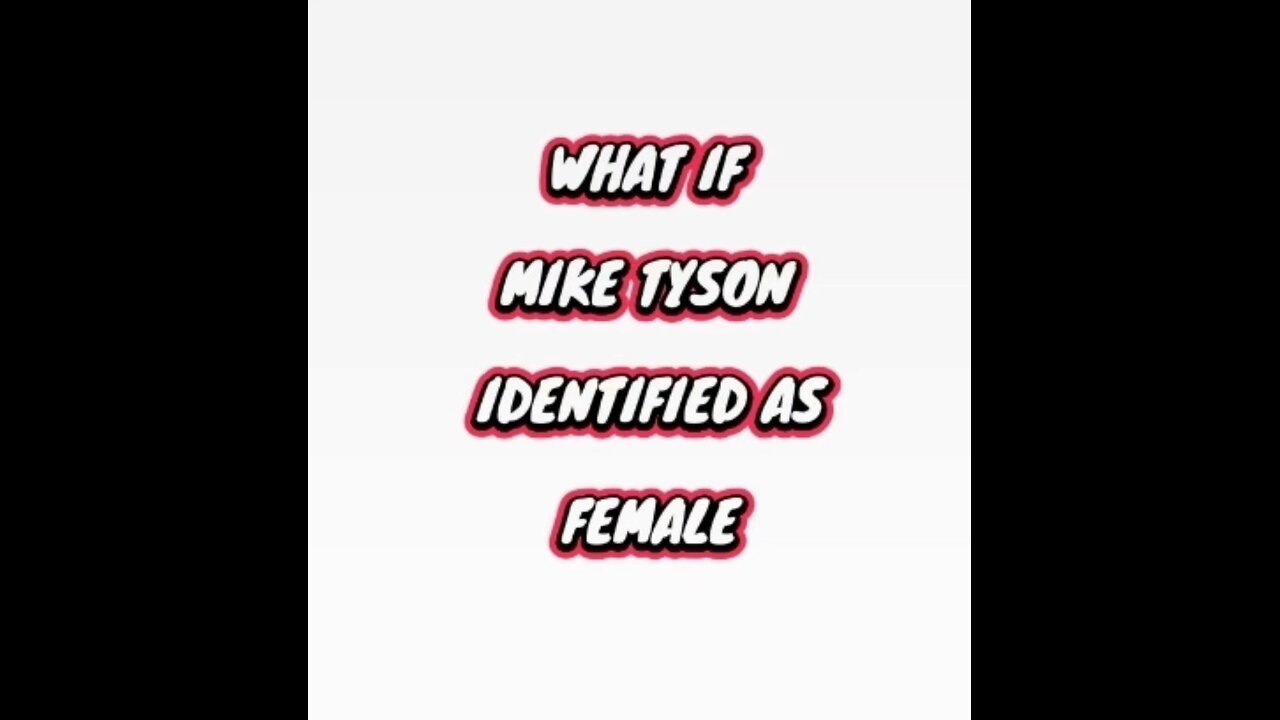 MIKE TYSON IDENTIFIES AS FEMALE