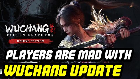 Wuchang Fallen Feathers Faces BACKLASH From Fans After Latest Update!!!