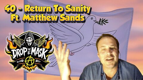 #40 - Return To Sanity ft. Matthew Sands