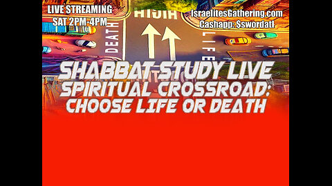 Eternal Cross Road : Choose Life or Death - Israelites Gathering Shabbat Study Live