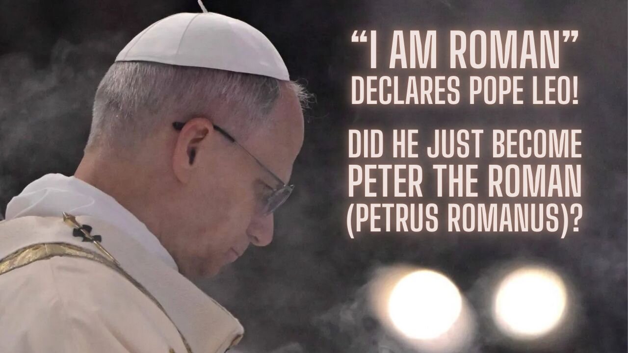 Pope Leo XIV Just Declared Himself a Roman! | Prophecy of the Popes Update