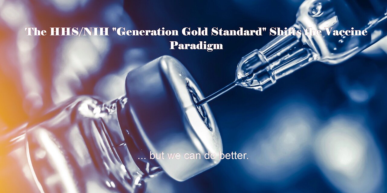 The HHS/NIH "Generation Gold Standard" Shifts the Vaccine Paradigm, but we can do better