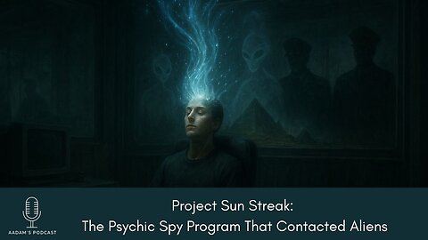 Project Sun Streak: The Psychic Spy Program That Contacted Aliens | Podcast-262