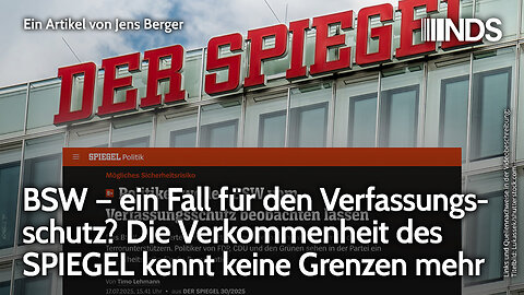 BSW – ein Fall für den Verfassungsschutz? Die Verkommenheit des SPIEGEL kennt keine Grenzen mehr.NDS