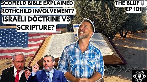 Scofield Bible EXPOSED: Israel Doctrine vs Scripture -BLUF 101