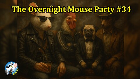 The Overnight Mouse Party #34