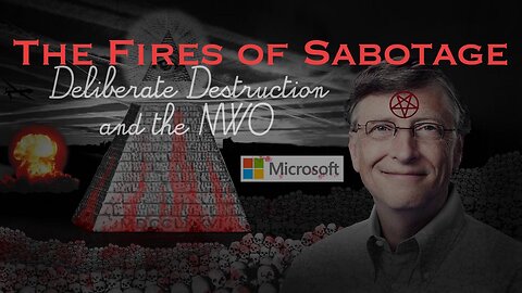 Fires of Sabotage: Deliberate Destruction and the NWO