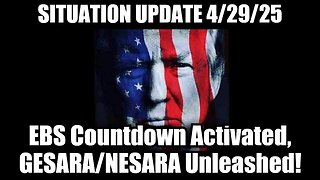 Situation Update 4/29/25 - EBS Countdown Activated, GESARA/NESARA Unleashed!