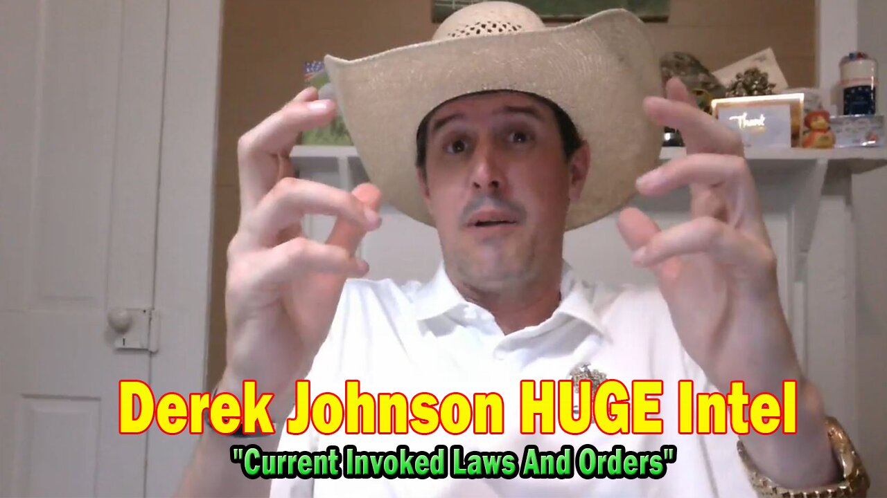 Derek Johnson HUGE Intel May 13: "Current Invoked Laws And Orders"