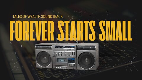 Forever Starts Small - Tales of Wealth Soundtrack