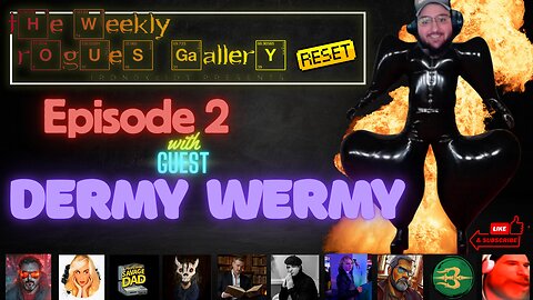 The Weekly Rogues' Gallery RESET - Episode 2. With Guest Dermy Wermy.