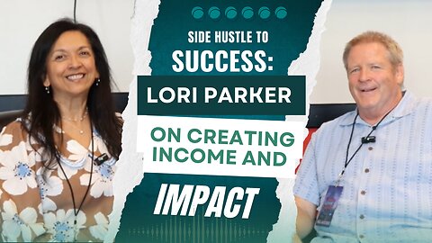 Side Hustle to Success: Lori Parker on Creating Income and Impact