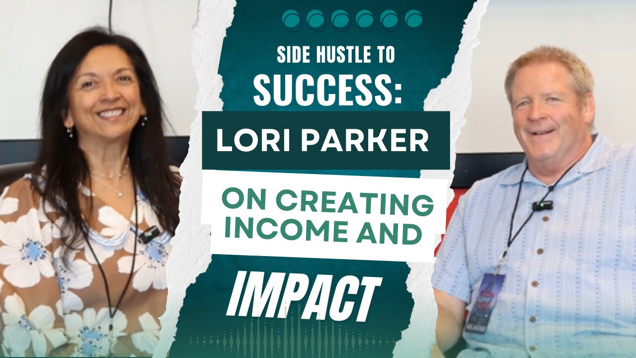 Side Hustle to Success: Lori Parker on Creating Income and Impact