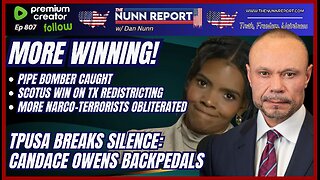 [Ep 807] WINNING! Bomber Caught, SCOTUS Win | TPUSA Speaks, Candace Owens Backpedals