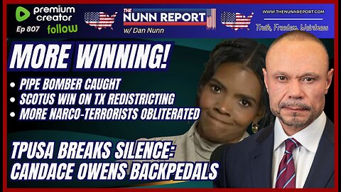 [Ep 807] WINNING! Bomber Caught, SCOTUS Win | TPUSA Speaks, Candace Owens Backpedals