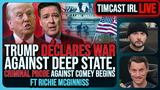 Trump WAR On Deep State BEGINS, FBI Launches CRIMINAL Probe Against Comey & Brennan | Timcast IRL