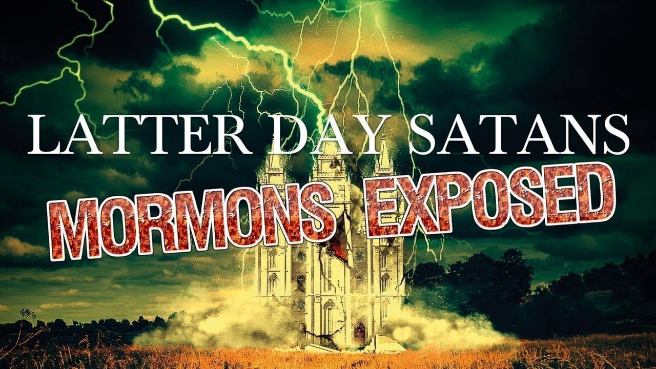 LATTER DAY SATANS: MORMON CHURCH EXPOSED