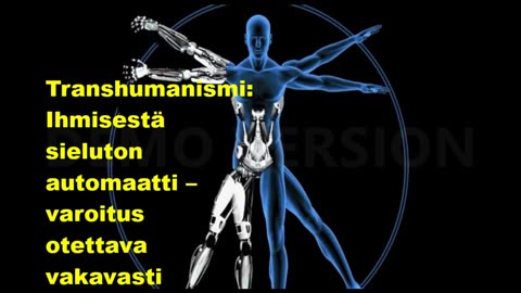 Transhumanismi - ihmisestä sieluton automaatti