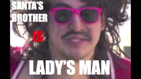 SANTA'S BROTHER- LADY'S MAN