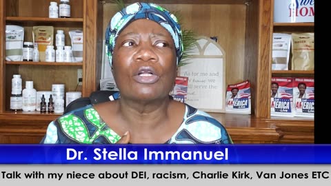 Talk with my niece about DEI, racism, Charlie Kirk, Van Jones ETC. Dr. Stella Immanuel