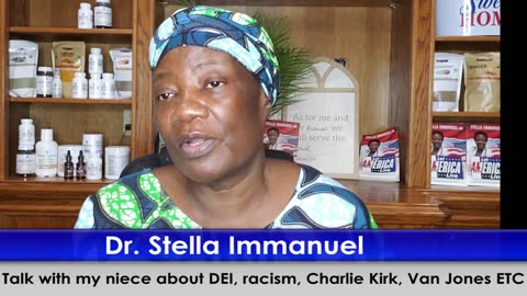 Talk with my niece about DEI, racism, Charlie Kirk, Van Jones ETC. Dr. Stella Immanuel