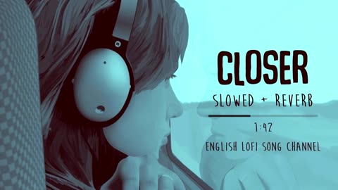Closer [Slowed + Reverb] -s Lofi Songs Lofi Song English English Lofi Song Cha