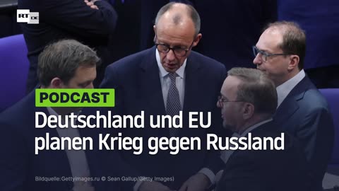 Deutschland und EU planen einen Krieg gegen Russland