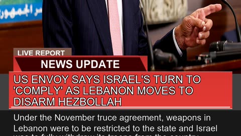 US Envoy Says Israels Turn to Comply as Lebanon