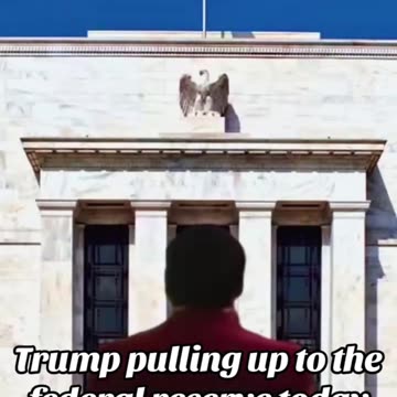 Trump walking up to the Federal Reserve...