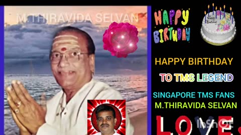 HAPPY BIRTHDAY TO TMS 100 .SINGAPORE TMS FANS. M.THIRAVIDA SELVAN SINGAPORE