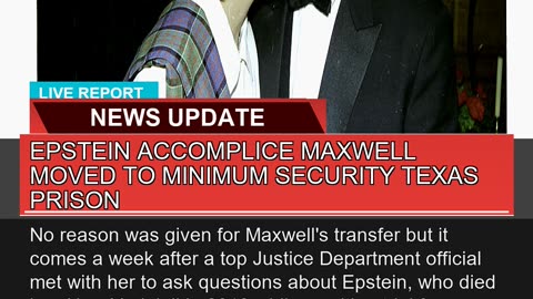 Epstein Accomplice Maxwell Moved to Minimum Securi