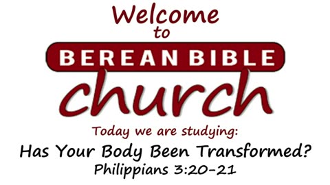 Has Your Body Been Transformed? (Philippians 3:20-21)