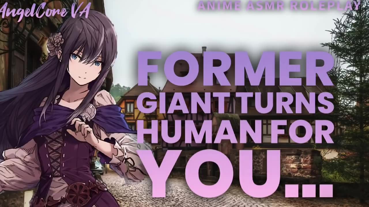 ASMR roleplay - Former Giant turns human for you [video archive]
