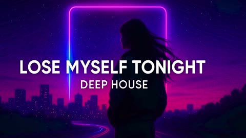 Lose Myself Tonight 🌌 Deep House Track for Night Vibes