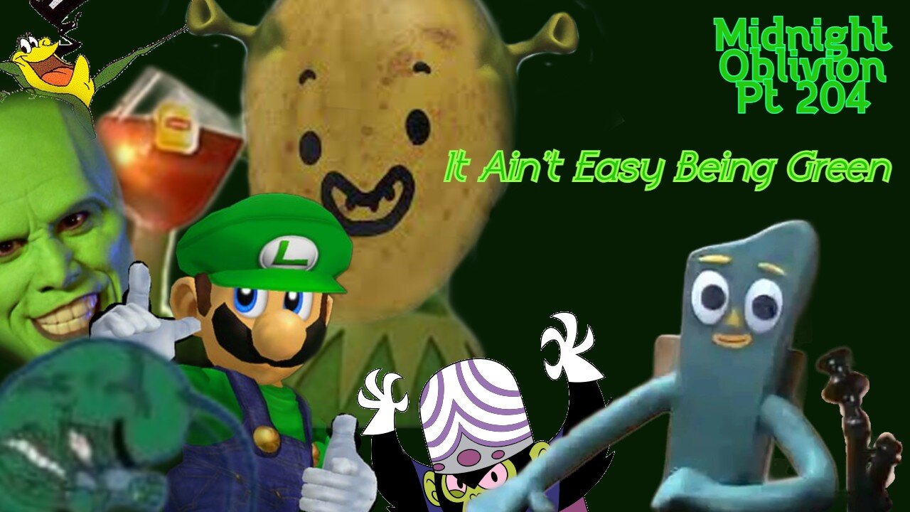 Midnight Oblivion Pt 204: It Ain't Easy Being Green