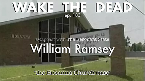 WTD ep.183 William Ramsey w/ Hans Utter 'the Hosanna Church scandal'