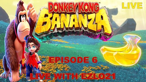 "From Country to Bananza: My Donkey Kong Journey continues with Bananza!" | Live with EZLO21