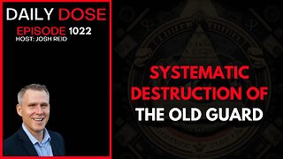 Systematic Destruction of the Old Guard | Ep. 1022 The Daily Dose