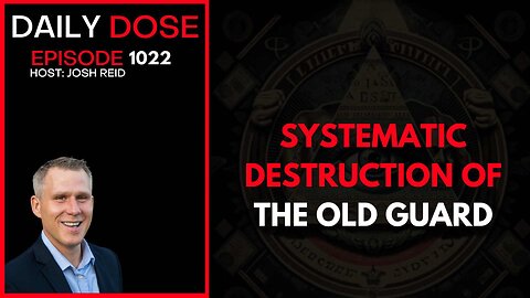 Systematic Destruction of the Old Guard | Ep. 1022 The Daily Dose