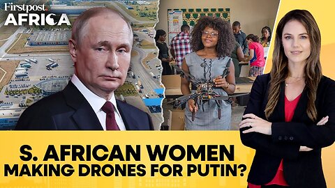 Russia Lures South African Women to Make Drones to Attack Ukraine: Reports | Firstpost Africa | N18G