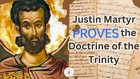 JUSTIN MARTYR BELIEVED THE SON CAME OUT OF THE FATHER: ETERNAL BEGETTING OF SON: PROOF FOR TRINITY