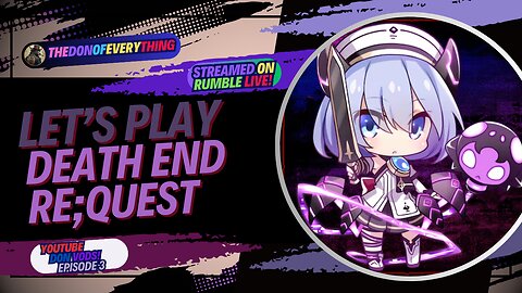 Let's Play Death end re;Quest - Part 3 | LIVE ON RUMBLE (WalkThrough)!