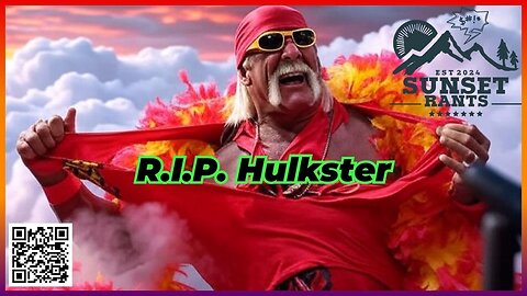 Rest in Peace Hulk Hogan --- Tonight, on Sunset Rants!!