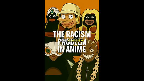 Racism in Anime!