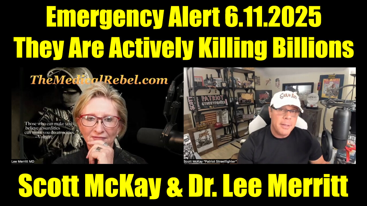 Scott McKay & Dr. Lee Merritt Emergency Alert 6.11.25 - They Are Actively Killing Billions!