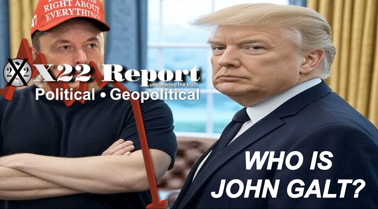 X22-Are Trump & Elon Creating The Illusion Of Chaos?Info War,Black Eye Message. WHO IS John Galt?