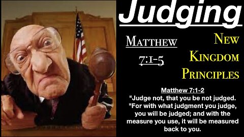 Matthew 7:1-5 - Judging - New Kingdom Principles