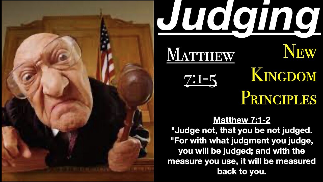 Matthew 7:1-5 - Judging - New Kingdom Principles