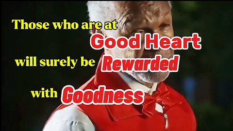 Those who are at Good Heart will Surely be Rewarded with Goodnes
