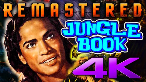 Jungle Book (4K - UHD) REMASTERED - Rudyard Kipling's Action Adventure (Part 5 of 5)
